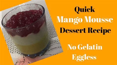 Eggless Mango Mousse Recipe Triple Layer Mango Dessert Recipe No