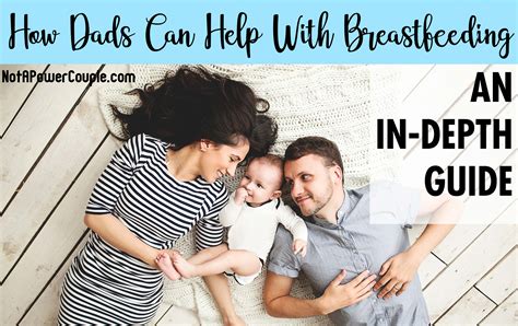How Dad Can Help Breastfeeding In Depth Guide Not A Power Couple