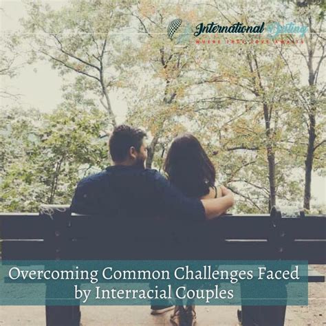 Overcoming Common Challenges Faced By Interracial Couples Interracial Couples Interracial