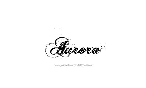 Aurora Name Tattoo Designs Tattoos With Names In 2022 Name Tattoos