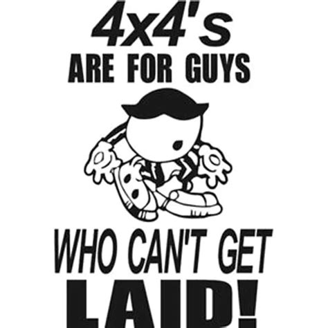 10x15cm 4x4s Are For Guys Who Cant Get Laid Funny Vinyl Decal Car