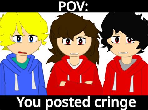 You Posted Cringe Bro By Gg8ssaik On Deviantart