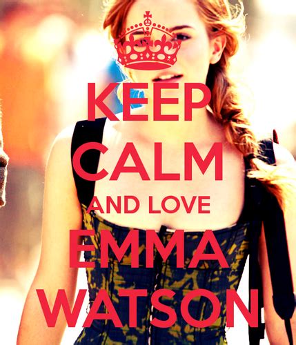Emma Watson Keep Calm Emma Watson Photo 32683685 Fanpop