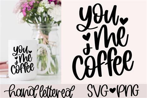 You Me and Coffee Svg, Valentine Mug Svg Graphic by AnitaAlyiaLettering