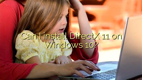 Can I Install Directx 11 On Windows 10 Efficient Software Tutorials