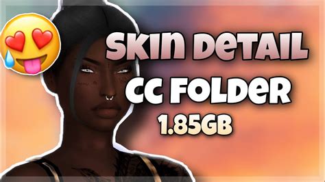 200 Of Skin Details Cc Folder😍the Sims 4 The African Simmer Youtube