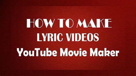 How To Make Lyric Videos With Youtube Movie Maker Youtube