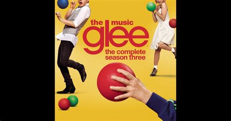 Glee The Music The Complete Season Three By Glee Cast On Apple Music
