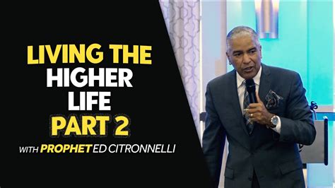 Living The Higher Life Part 2 Ed Citronnelli Youtube