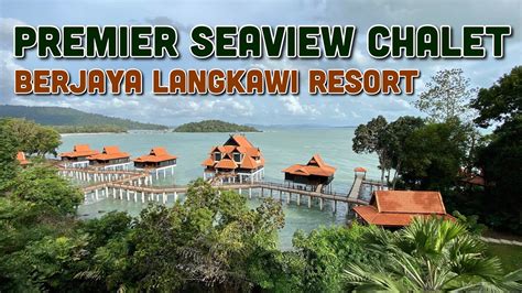 Premier Seaview Chalet Berjaya Langkawi Resort Youtube