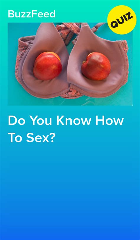 Do You Know How To Sex