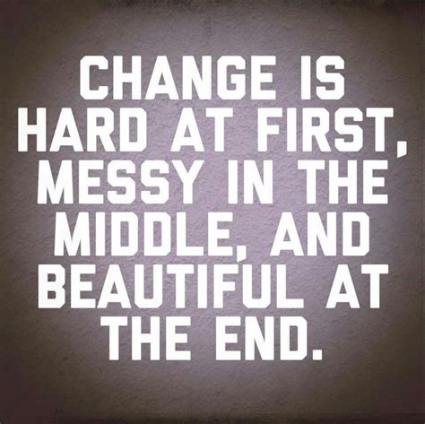 Change Is Hard Change Is Hard Quotes Change