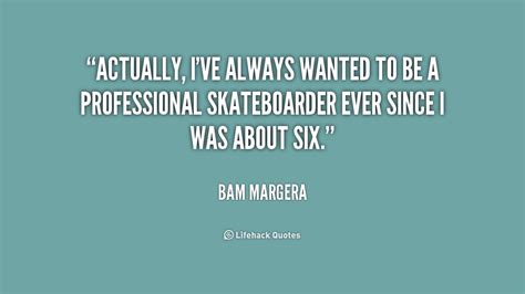 Discover the best bam margera quotes at quotesbox. Bam Margera Quotes. QuotesGram