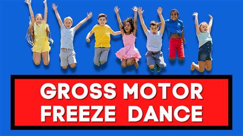 Gross Motor Freeze Dance Freeze Dance For Kids Follow Along