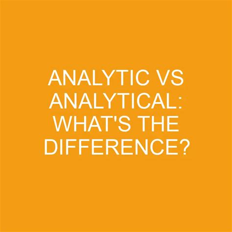 analytic vs analytical what s the difference differencess