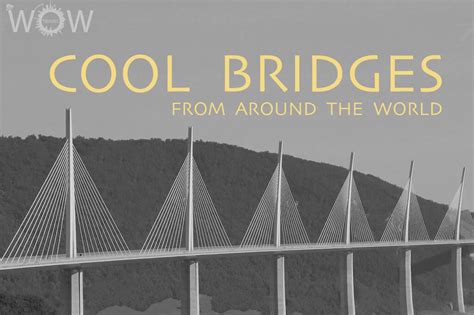 11 Cool Bridges From Around The World