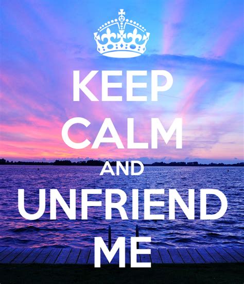 Keep Calm And Unfriend Me Poster Vanessa Keep Calm O Matic