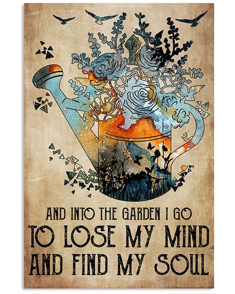 And Into The Garden I Go To Lose My Mind And Find Lose My Mind 11x17