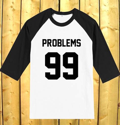 99 Problems Shirt Problems 99 T Shirt Baseball By Greenforesttee