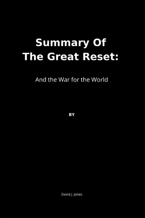 Summary Of The Great Reset And The War For The World By David J Jones