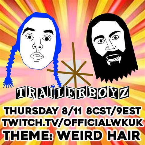 Trailer Boyz ep 40 THURSDAY 8/11 at 8pm CST/9pm EST! #WeirdHair : r