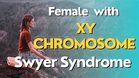 swyer syndrome female with xy chromosome youtube