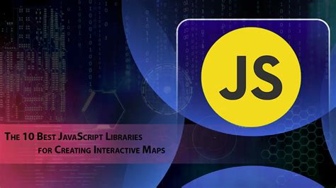 The 10 Best Javascript Libraries For Creating Interactive Maps