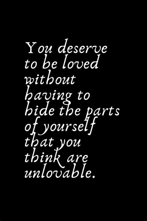 Romantic Words 80 You Deserve To Be Loved Without Having To Hide The Parts Of Yourself That