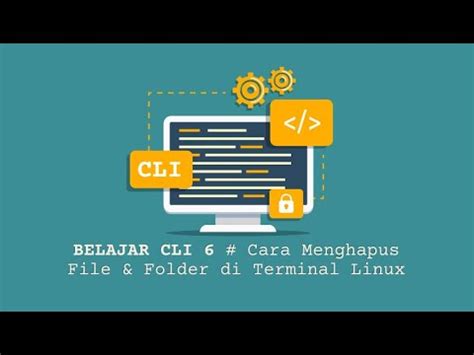 Seri Belajar Terminal Cara Menghapus File Dan Folder Melalui Terminal Linux Youtube
