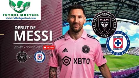 Cruz Azul Vs Inter Miami EN VIVO ONLINE TV Por La Leagues Cup Debut De Lionel Messi