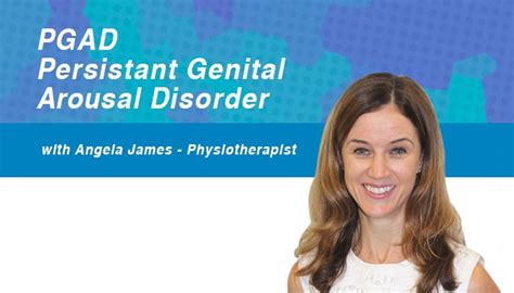pgad persistant genital arousal disorder with angela james