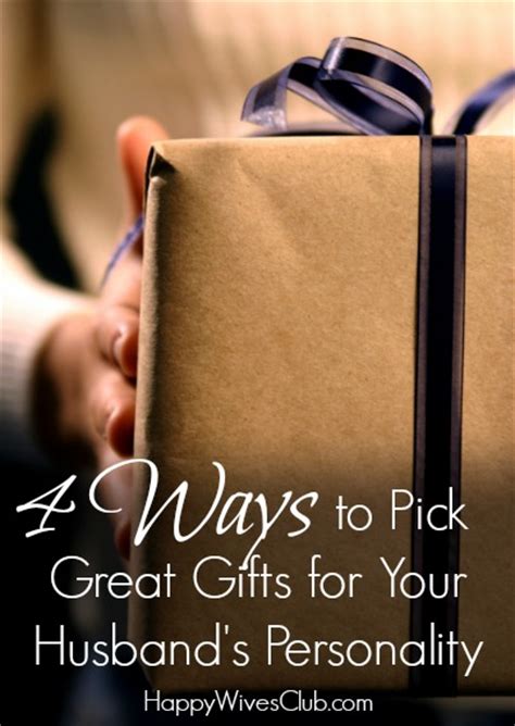 See the gift ideas here! 4 Ways to Pick Great Gifts for Your Husband's Personality ...