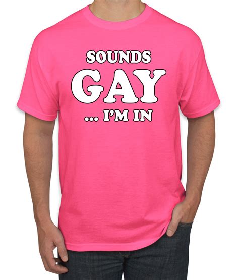 Sounds Gay Im In Funny Lgbt Pride Humor T Shirt Graphic Ally Novelty Tee Ebay