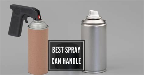 4 Best Spray Can Handle Which Is Worthwhile To Use 2023