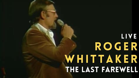 Roger Whittaker The Last Farewell Youtube