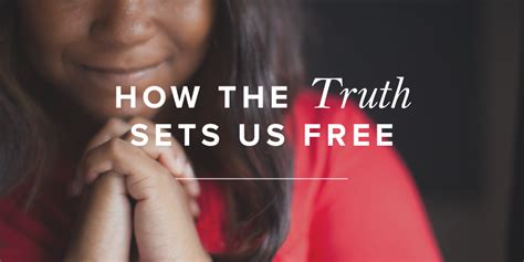 How The Truth Sets Us Free True Woman Blog Revive Our Hearts