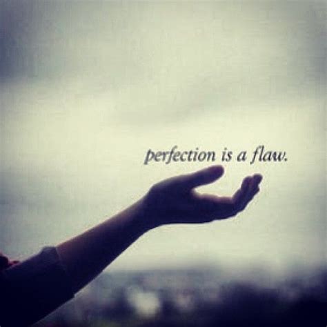 Perfection Is A Flaw Pictures, Photos, and Images for Facebook, Tumblr ...
