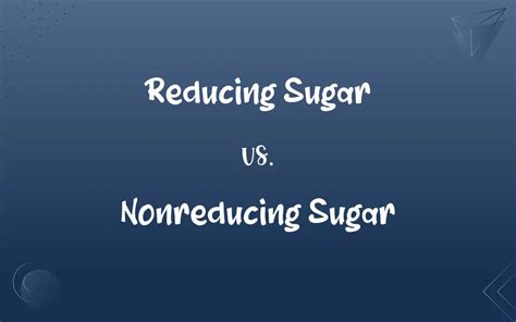 Reducing Sugar Or Nonreducing Sugar Why Are Sugars Reducing Explained