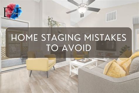 Home Staging Mistakes To Avoid Decor Trendz