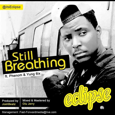 Eclipse Still Breathing Ft Phenom And Yung6ix Tooxclusive