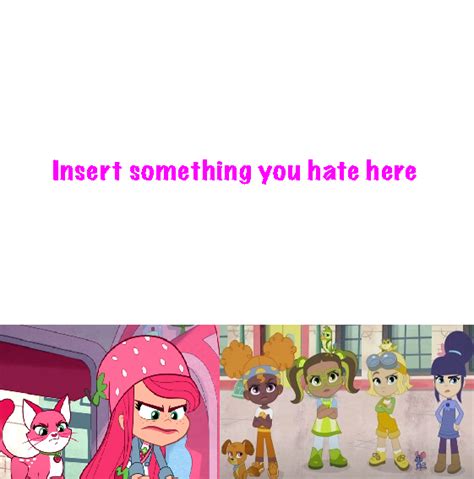Strawberry Shortcake And Friends Hate Blank Meme By Domino479 On Deviantart