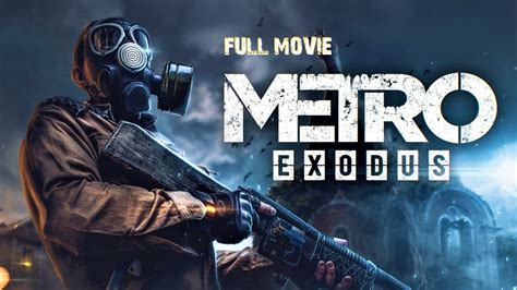 🍿 Metro Exodus Full Movie 1080p 60fps Youtube