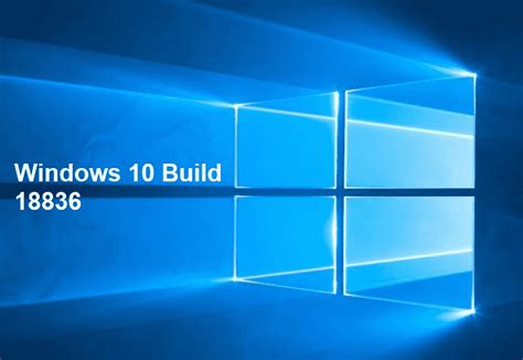 Windows 10 Build 18836 Details