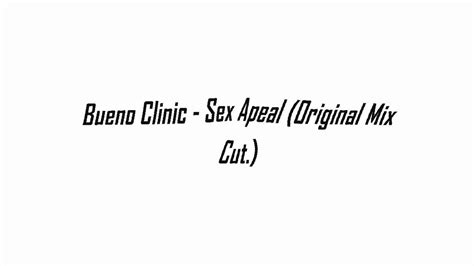 Bueno Clinic Sex Apeal Original Mix Youtube
