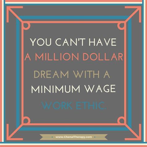 You Cant Have A Million Dollar Dream With A Minimum Wage Work Ethic Integrity Dream