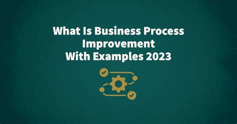 What Is Business Process Improvement With Examples 2023