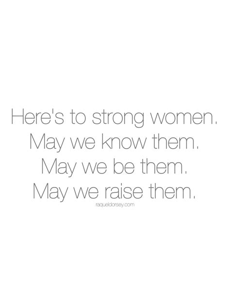 These quotes about strong women are absolutely motivating, no matter where you're currently at in life. Here's to strong women. May we know them. May we be them ...