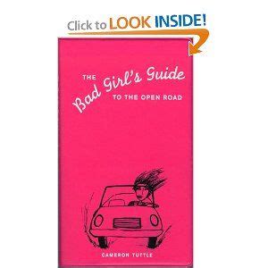 The Bad Girl S Guide To The Open Road Girl Guides Bad Girl Book Worms