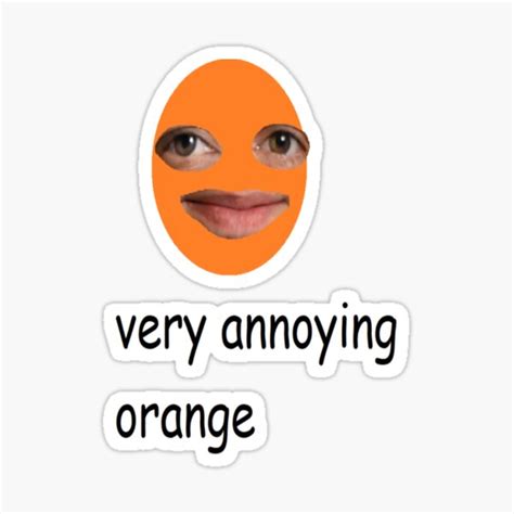 Very Annoying Orange Sticker By Coolshirts420 Redbubble