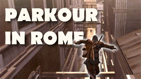 Ezio Parkour In Rome Assassin S Creed Brotherhood Youtube